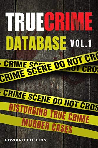 true crime database vol. 1 1st edition edward collins b08n3myp3y, 979-8561922190