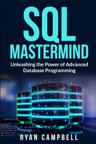 sql mastermind unleashing the power of advanced database programming 1st edition ryan campbell b0cg8fg42v,