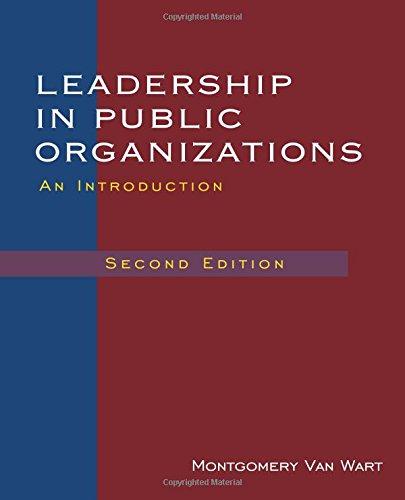 leadership in public organizations an introduction 2nd edition montgomery van wart 0765625504, 978-0765625502