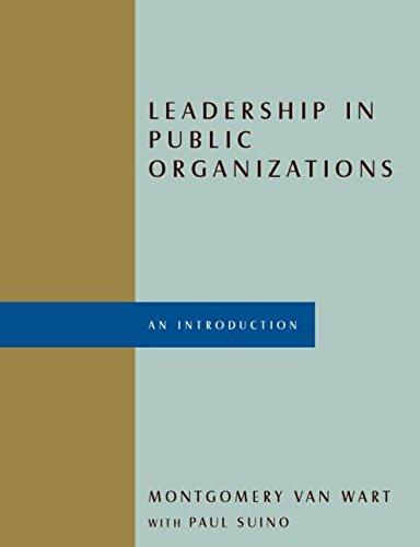 leadership in public organizations an introduction 1st edition montgomery van wart, paul suino 0765617404,