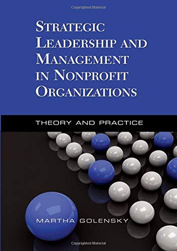strategic leadership and management in nonprofit organizations theory and practice 1st edition martha
