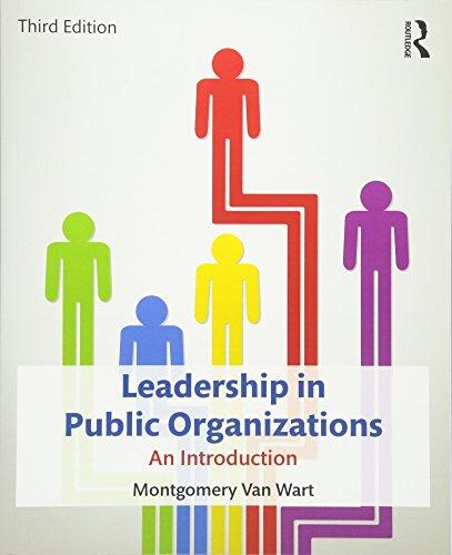 leadership in public organizations an introduction 3rd edition montgomery van wart, paul suino 0765647028,