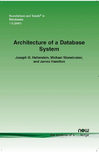 architecture of a database system 1st edition joseph m. hellerstein, michael stonebraker, james hamilton