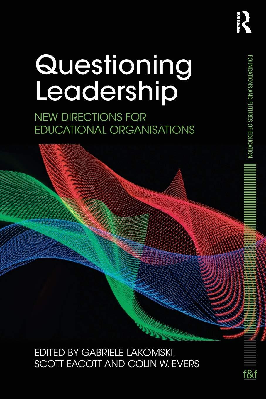questioning leadership new directions for educational organisations 1st edition gabriele lakomski, scott