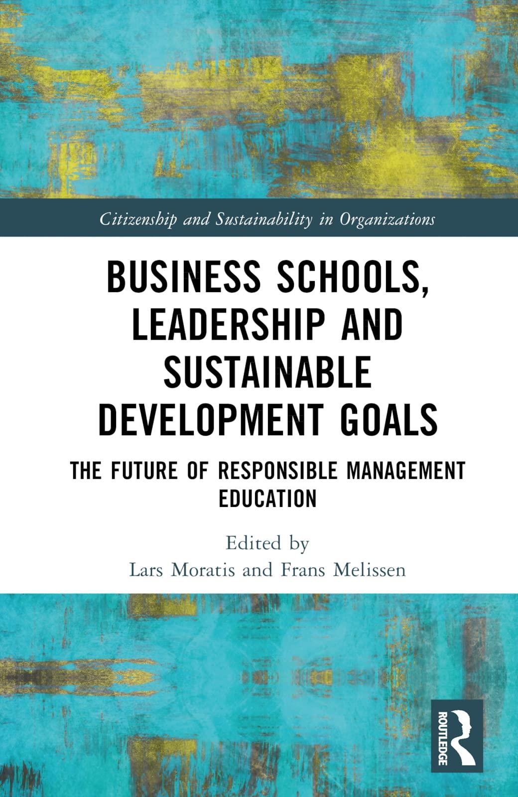 business schools leadership and the sustainable development goals the future of responsible management