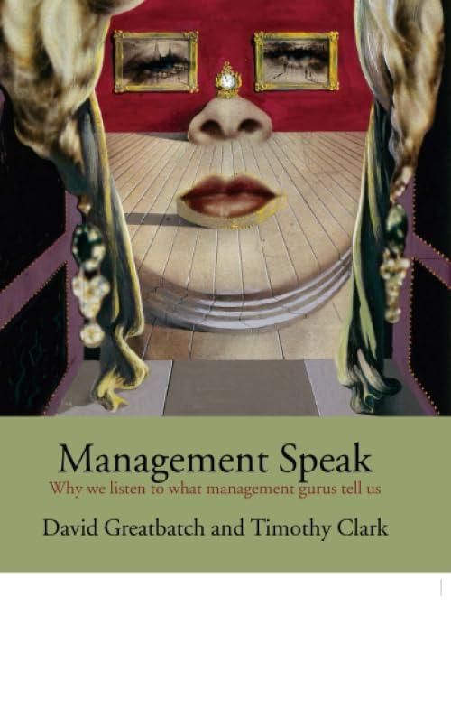 management speak why we listen to what management gurus tell us 1st edition david greatbatch, timothy clark