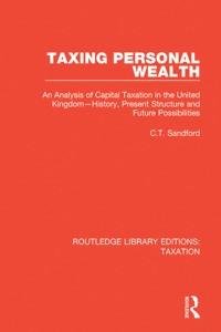 taxing personal wealth an analysis of capital taxation in the united kingdom history present structure and