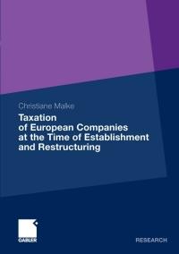 taxation of european companies at the time of establishment and restructuring 1st edition christiane malke