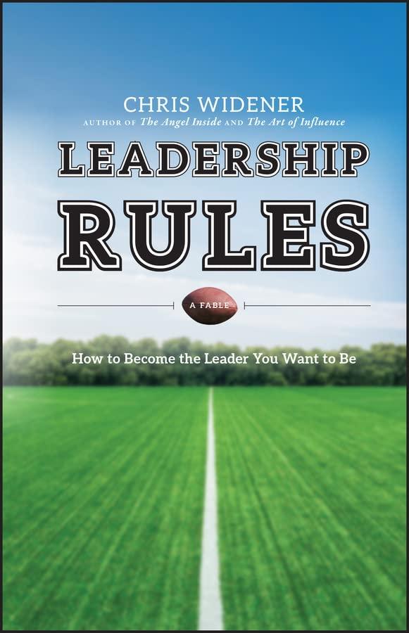 leadership rules how to become the leader you want to be 1st edition chris widener 0470914726, 978-0470914724