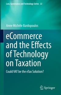 ecommerce and the effects of technology on taxation could vat be the etax solution 1st edition anne michèle