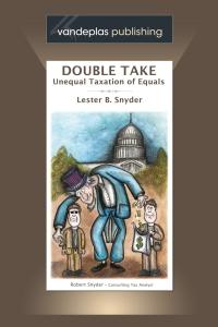double take  unequal taxation of equals 1st edition lester b. snyder 1600420192, 9781600420191