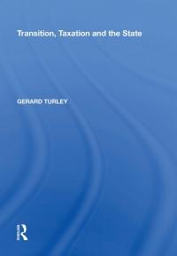 transition taxation and the state 1st edition gerard turley 1138357782, 9781138357785