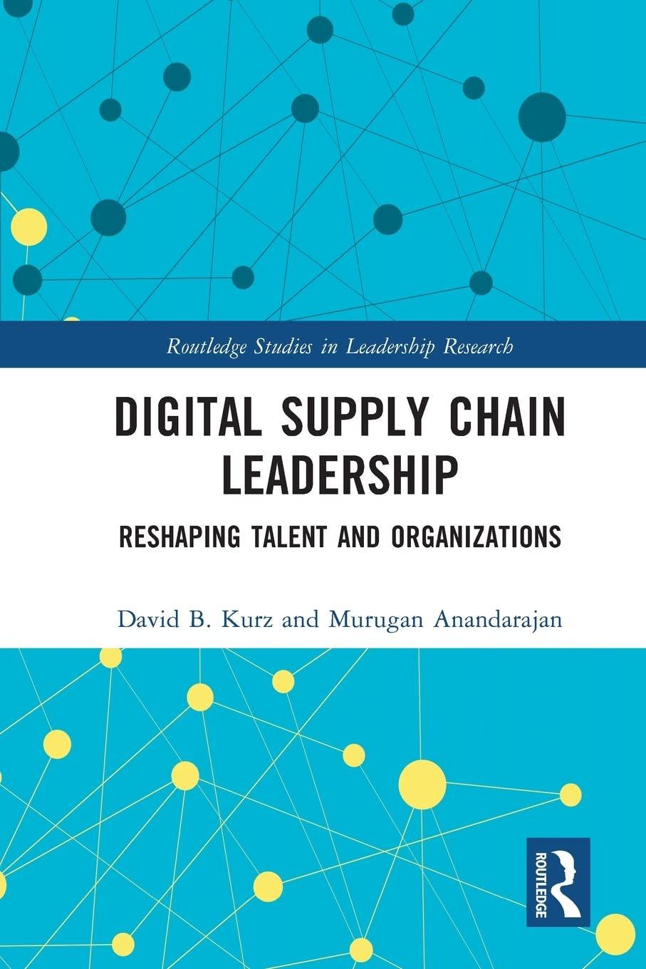 digital supply chain leadership reshaping talent and organizations routledge studies in leadership research