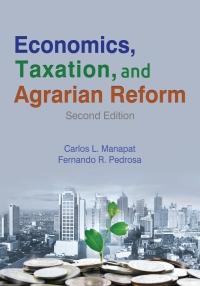 economics taxation and agrarian reform 2nd edition carlos l. manapat, and fernando r. pedrosa 9719808764,
