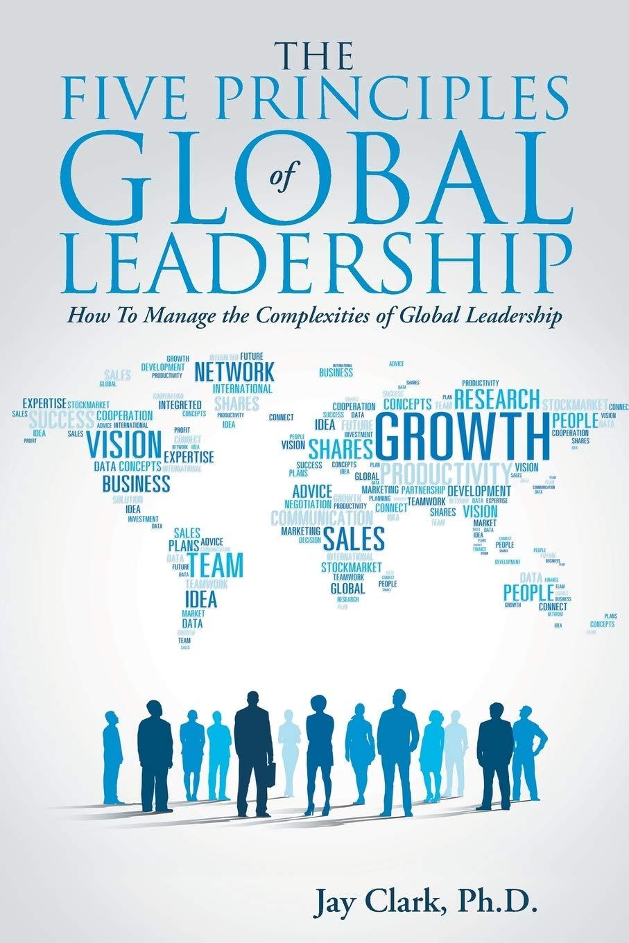 the five principles of global leadership how to manage the complexities of global leadership 1st edition jay