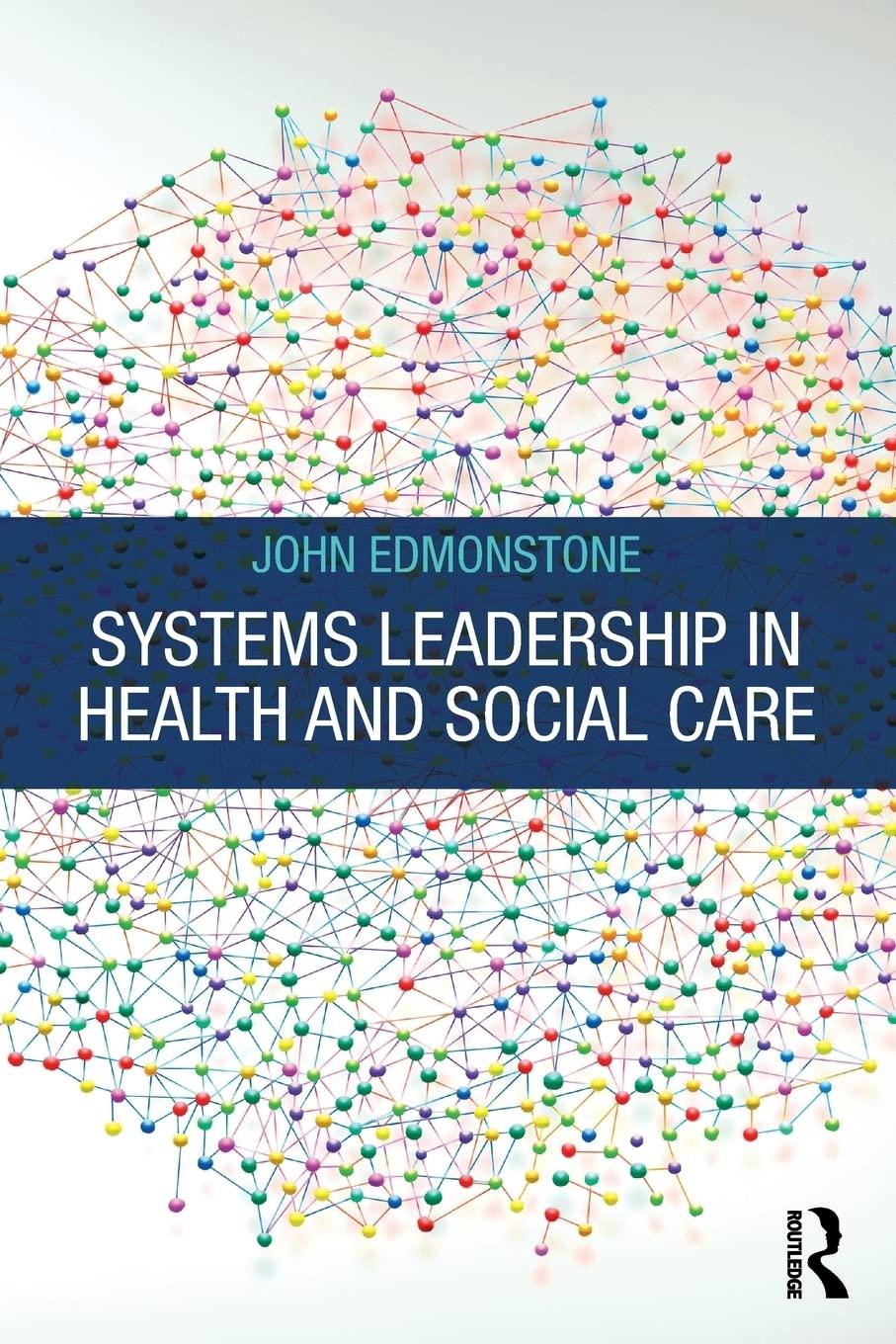 systems leadership in health and social care 1st edition john edmonstone 1138596833, 978-1138596832