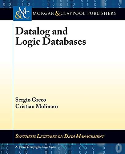 datalog and logic databases 1st edition sergio greco, cristian molinaro 1627051139, 978-1627051132