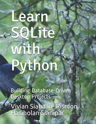 learn sqlite with python building database driven desktop projects 1st edition vivian siahaan, rismon