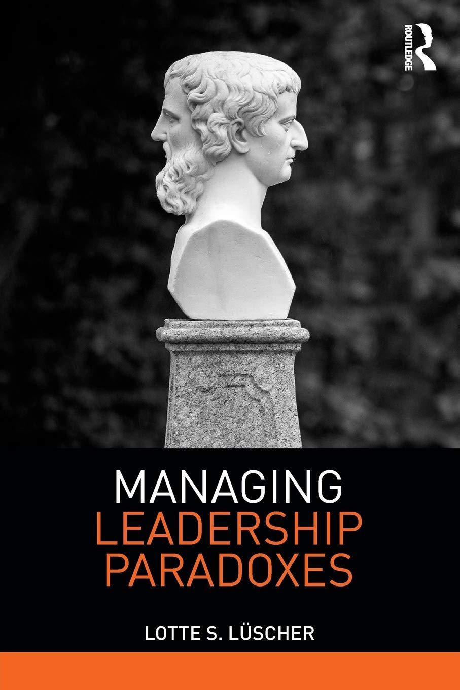 managing leadership paradoxes 1st edition lotte s. luscher 1138497053, 978-1138497054