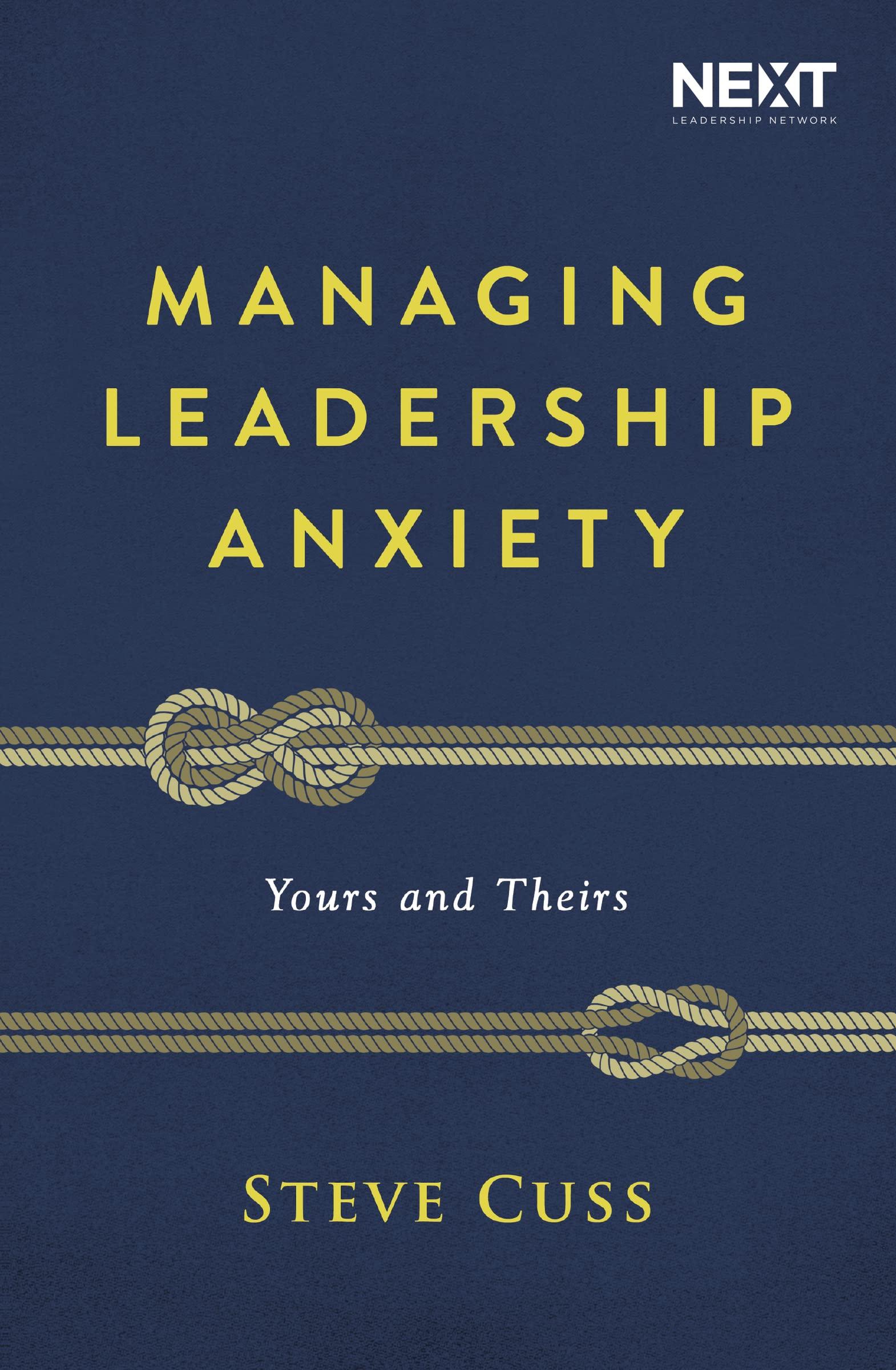 Managing Leadership Anxiety Yours And Theirs