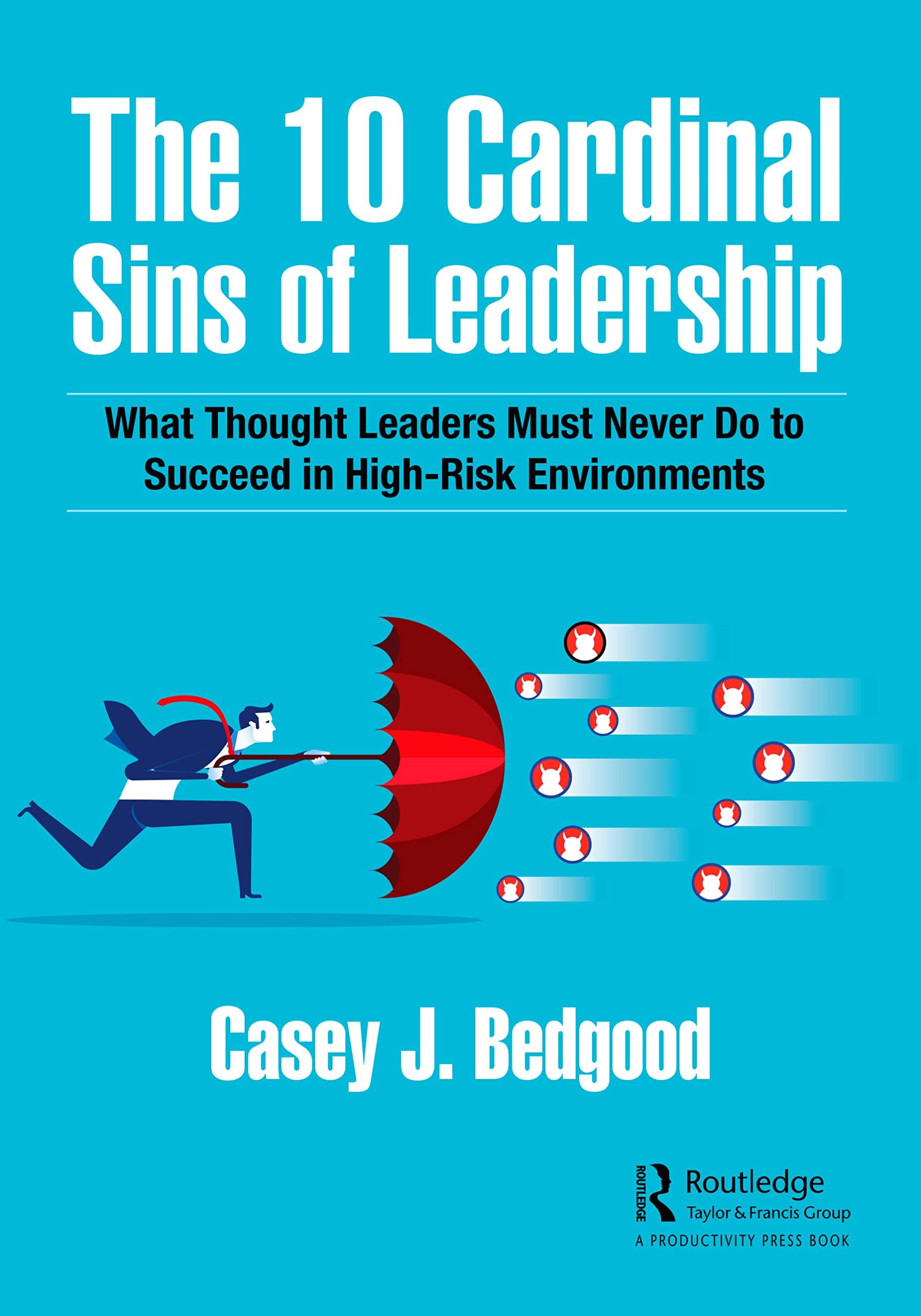 the 10 cardinal sins of leadership what thought leaders must never do to succeed in high risk environments