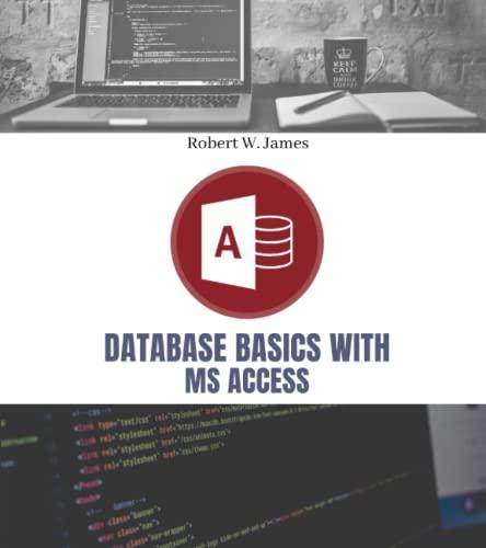 database basics with ms access 1st edition robert w. james b0bn277f6d, 979-8365534773