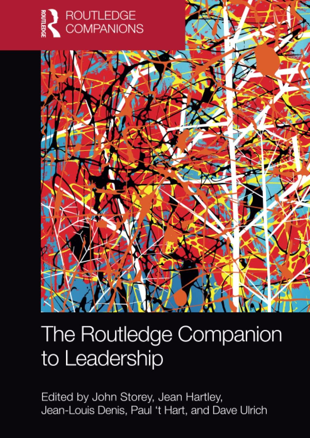 the routledge companion to leadership 1st edition john storey, jean hartley, jean-louis denis, paul 't hart,