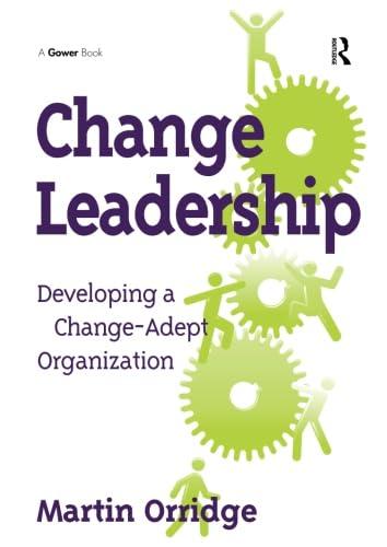change leadership developing a change adept organization 1st edition martin orridge 0566089351, 978-0566089350
