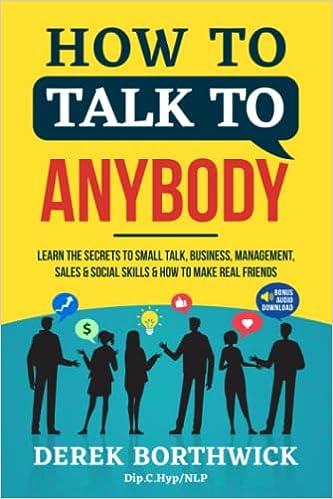 how to talk to anybody learn the secrets to small talk business management sales and social skills and how to