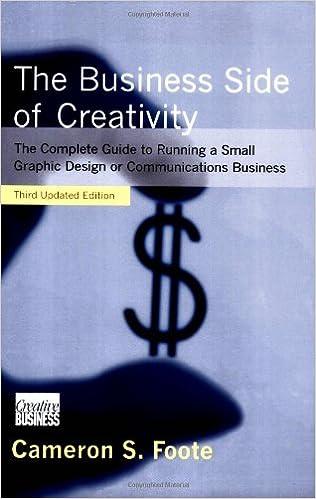 the business side of creativity the complete guide to running a small graphics design or communications