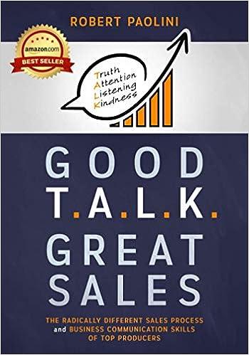 Good Talk Great Sales The Radically Different Sales Process And Business Communication Skills Of Top Producers
