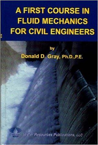 a first course in fluid mechanics for civil engineers 1st edition ph.d. gray, donald d. 1887201114,