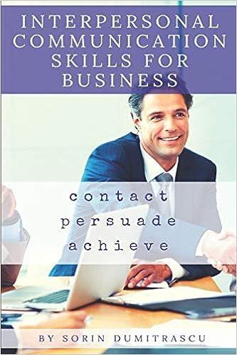 interpersonal communication skills for business contact persuade achieve 1st edition sorin dumitrascu