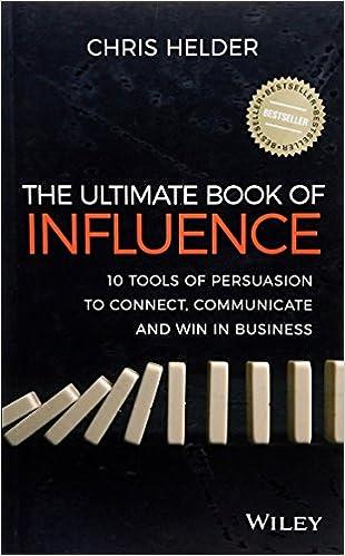 the ultimate book of influence 10 tools of persuasion to connect communicate and win in business 1st edition