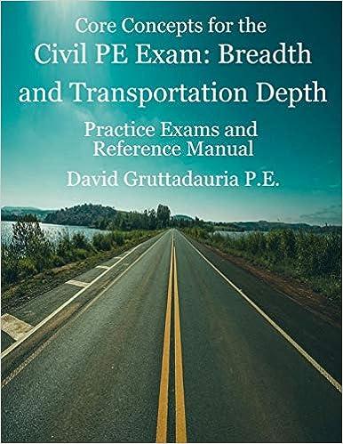 core concepts for the civil pe exam breadth and transportation depth 1st edition david gruttadauria