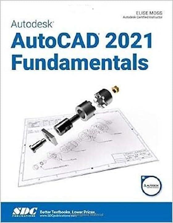 autodesk autocad 2021 fundamentals 1st edition elise moss 1630573469, 978-1630573461