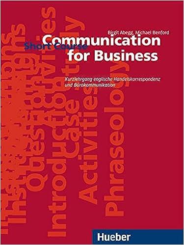 communication for business short course 1st edition birgit abegg, michael benford 3190026955, 978-3190026951