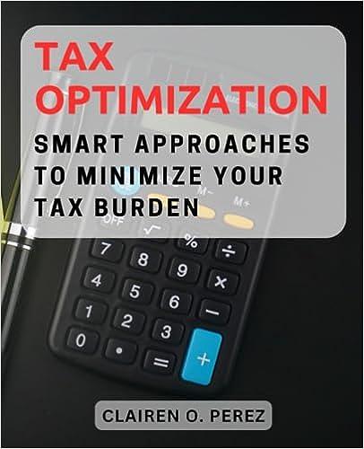 tax optimization smart approaches to minimize your tax burden 1st edition clairen o. perez b0cfd16315,