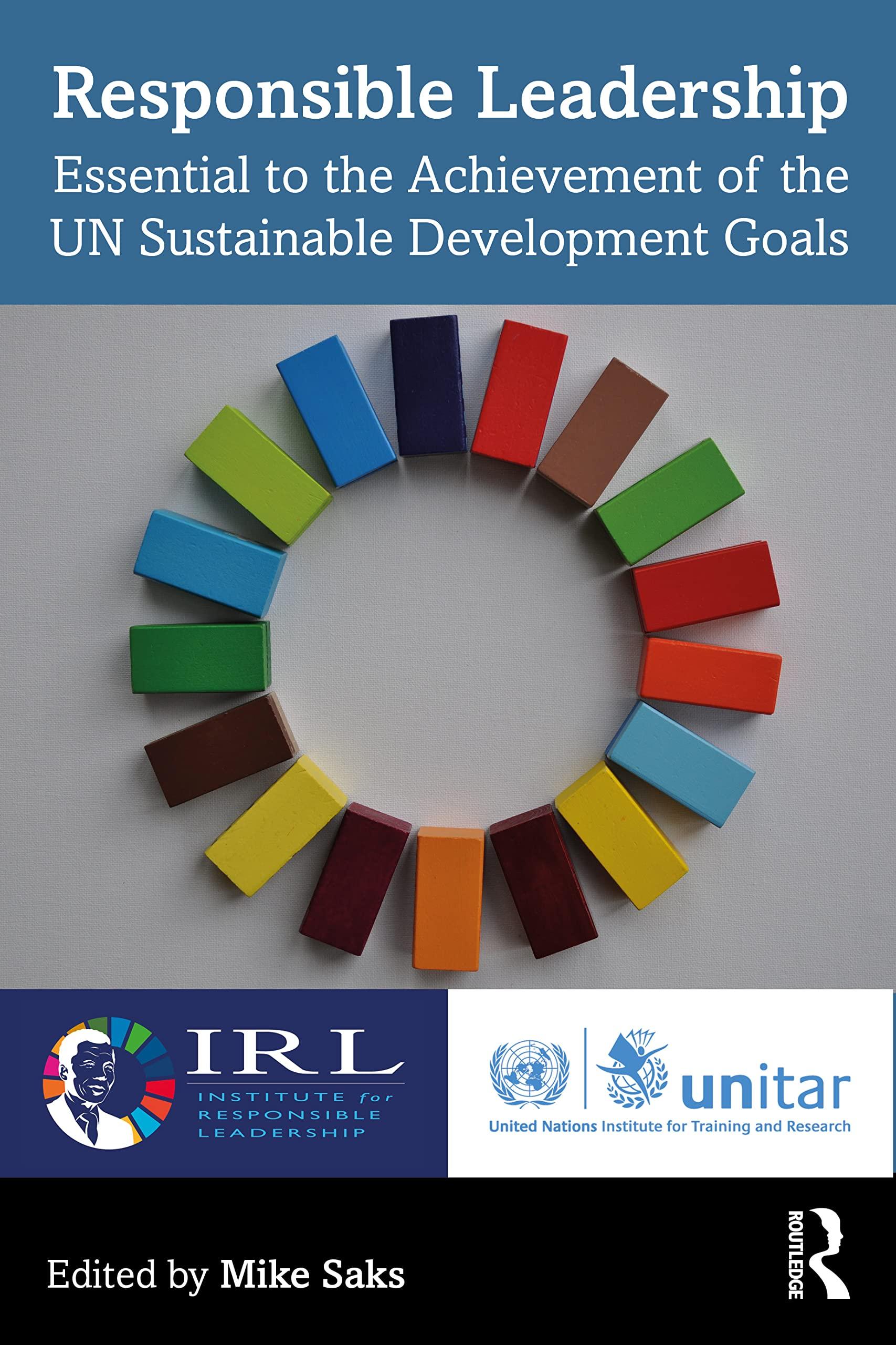 responsible leadership essential to the achievement of the un sustainable development goals 1st edition mike