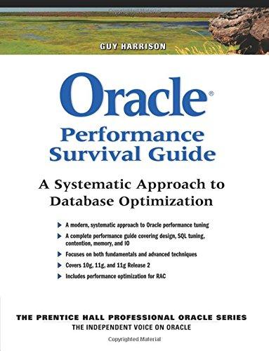 oracle performance survival guide a systematic approach to database optimization 1st edition guy harrison