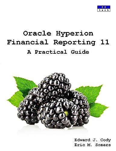 oracle hyperion financial reporting 11 a practical guide 1st edition edward j. cody, eric m. somers