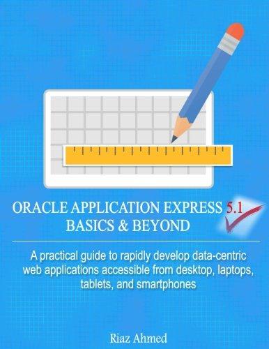oracle application express 5.1 basics and beyond a practical guide to rapidly develop data centric web