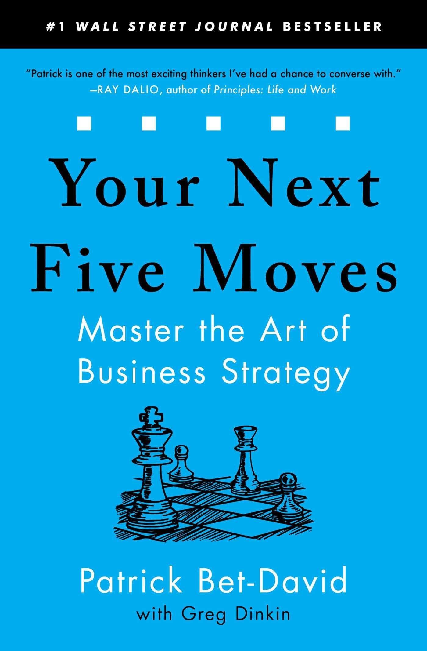 your next five moves master the art of business strategy 1st edition patrick bet-david 1982154810,