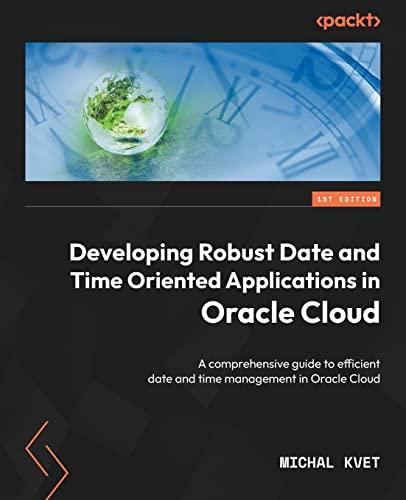 developing robust date and time oriented applications in oracle cloud a comprehensive guide to efficient date
