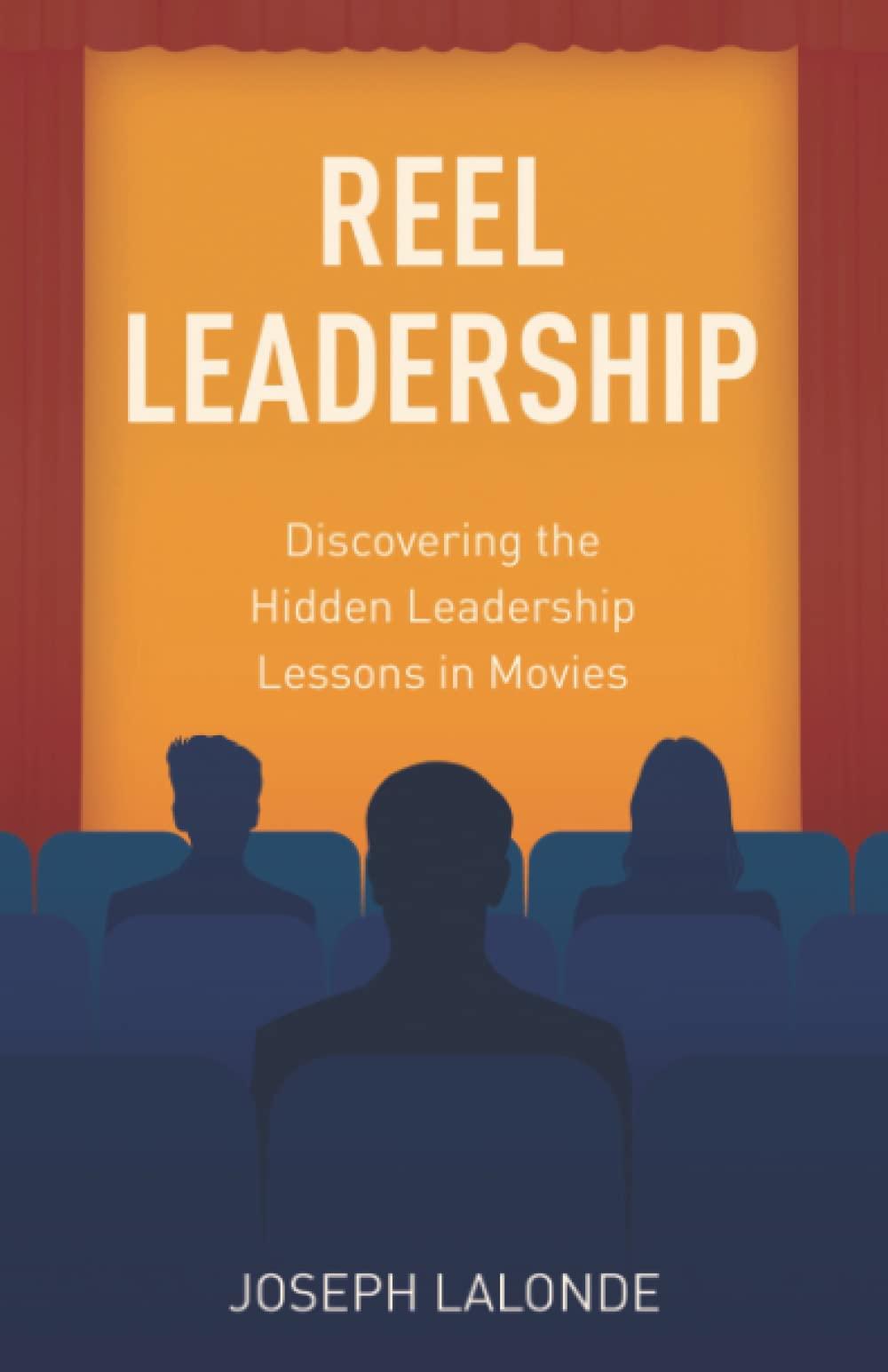 reel leadership discovering the hidden leadership lessons in movies 1st edition joseph lalonde 1637307004,
