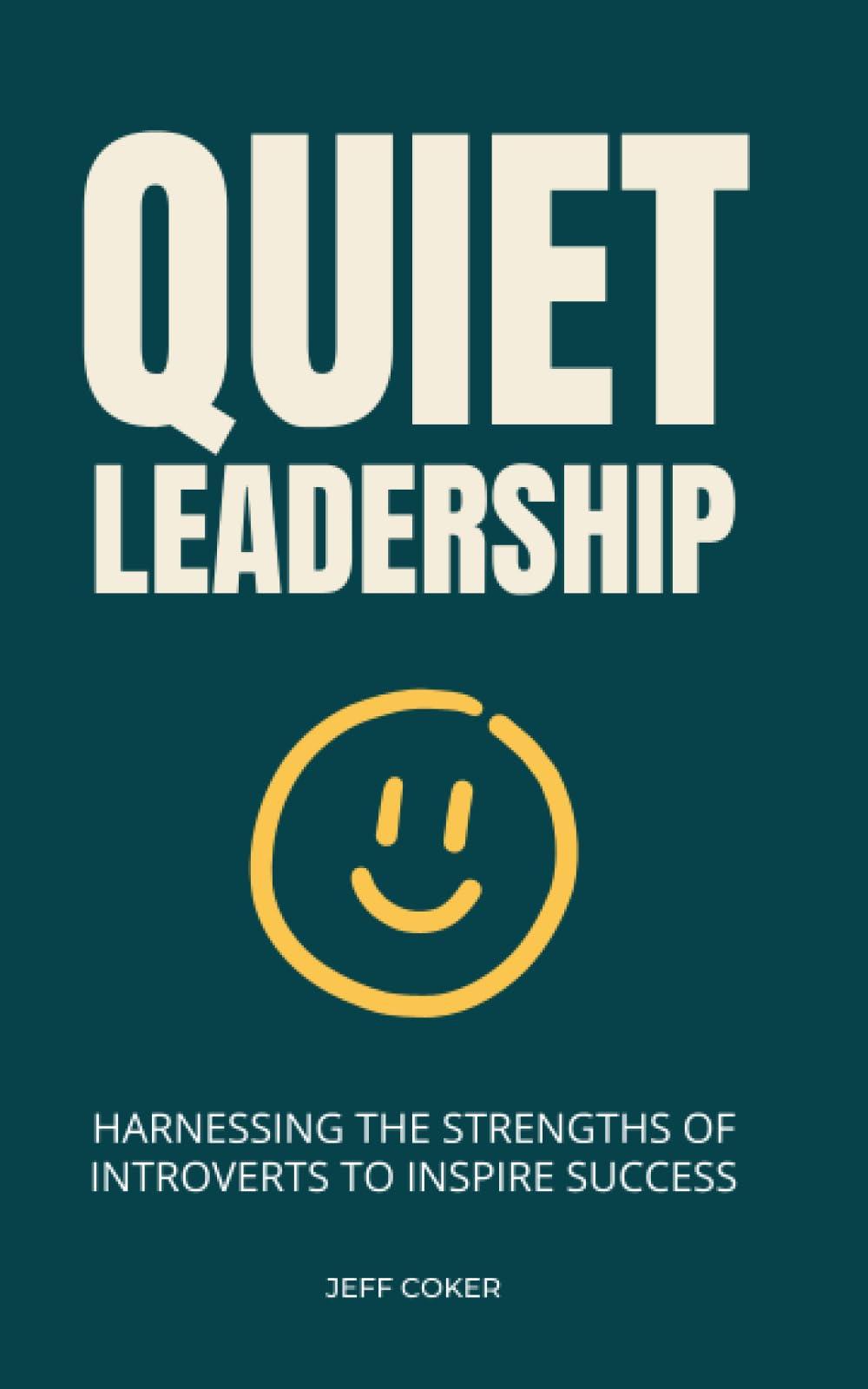 Quiet Leadership Harnessing The Strengths Of Introverts To Inspire Success