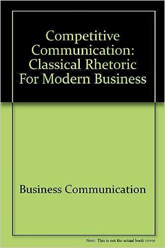 competitive communication classical rhetoric for modern business 2nd edition barry eckhouse 0070189307,