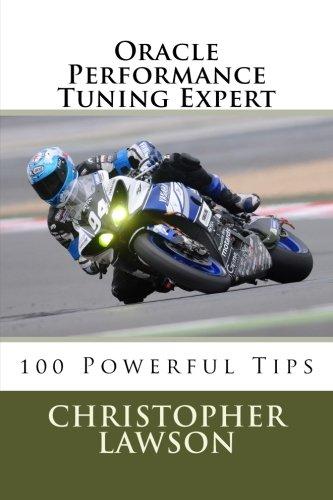 oracle performance tuning expert 100 powerful tips 1st edition christopher lawson 1986029190, 978-1986029193