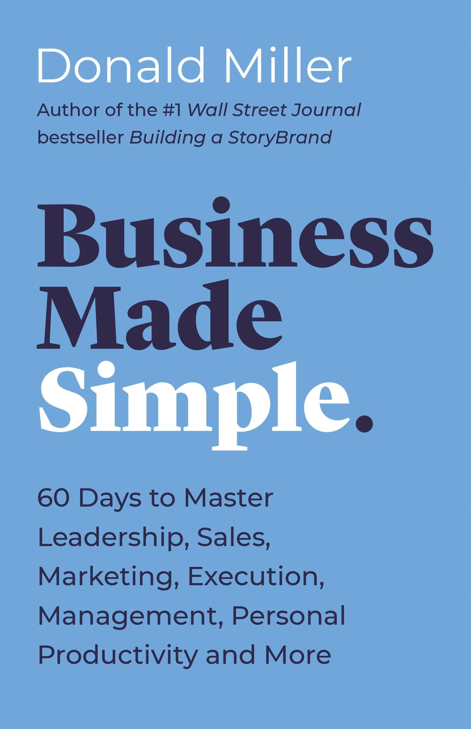 business made simple 60 days to master leadership sales marketing execution management personal productivity