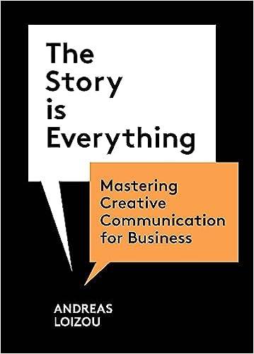 the story is everything mastering creative communication for business 1st edition andreas loizou 1913947947,